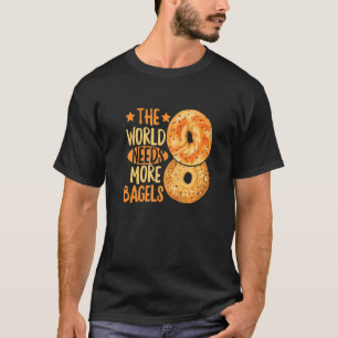 Camiseta El Mundo Necesita Más Banquetes Para Un Bagel