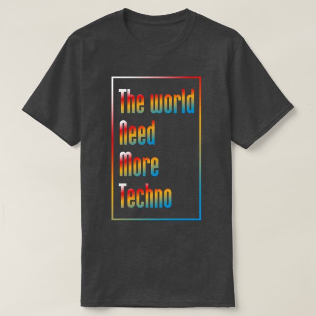 Camiseta El mundo necesita más música tecno (Diseño del anverso)