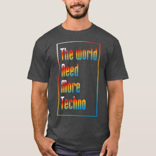Camiseta El mundo necesita más música tecno