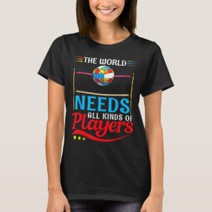 Camiseta El Mundo Necesita Todo Tipo De Jugadores De Voleib