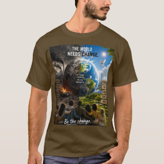 Camiseta El Mundo Necesita un Cambio Así que Sé Ese Cambio
