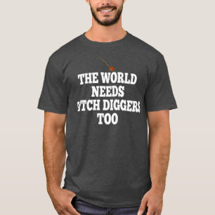 Camiseta El mundo también necesita cavadores de zanja