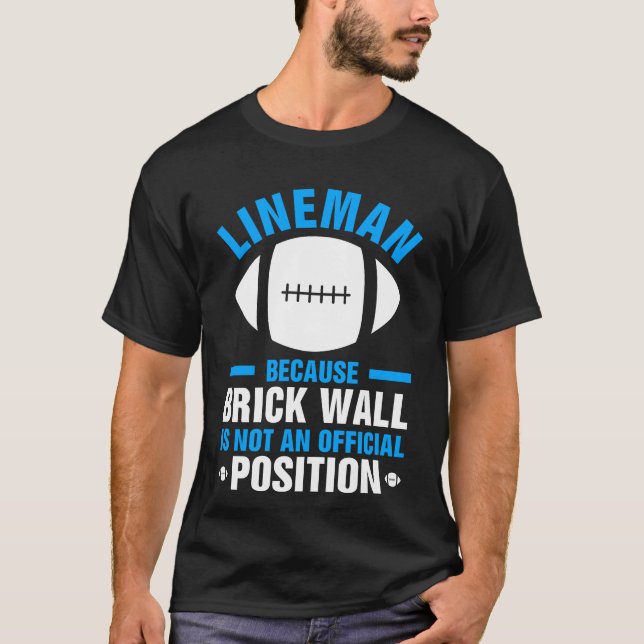 Camiseta El muro de ladrillo de Lineman no es una posición  (Anverso)