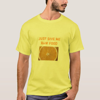 Camiseta el naranja, apenas me da la comida cruda