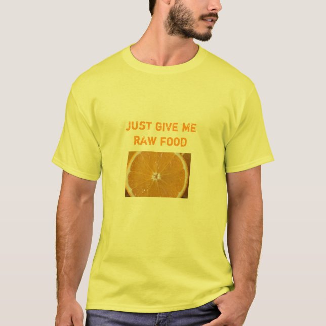 Camiseta el naranja, apenas me da la comida cruda (Anverso)