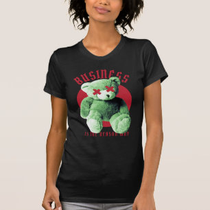 Camiseta El negocio es la razón por la que Teddy Bear