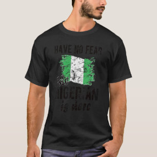 Camiseta El nigeriano está aquí Nigeria Bandera raíces nige