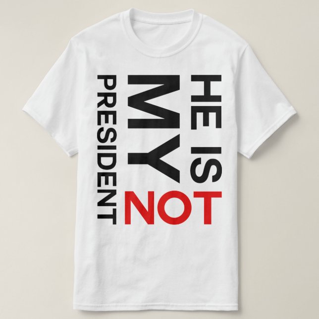 Camiseta Él no es mi presidente Anti Trump (Diseño del anverso)