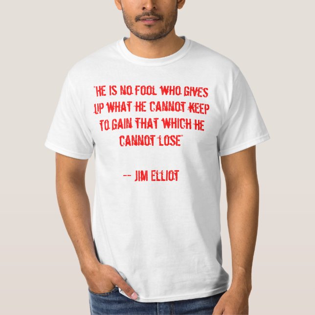 Camiseta "Él no es ningún tonto que da para arriba qué él (Anverso)