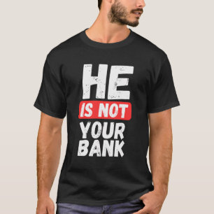 Camiseta Él No Es Tu Banco
