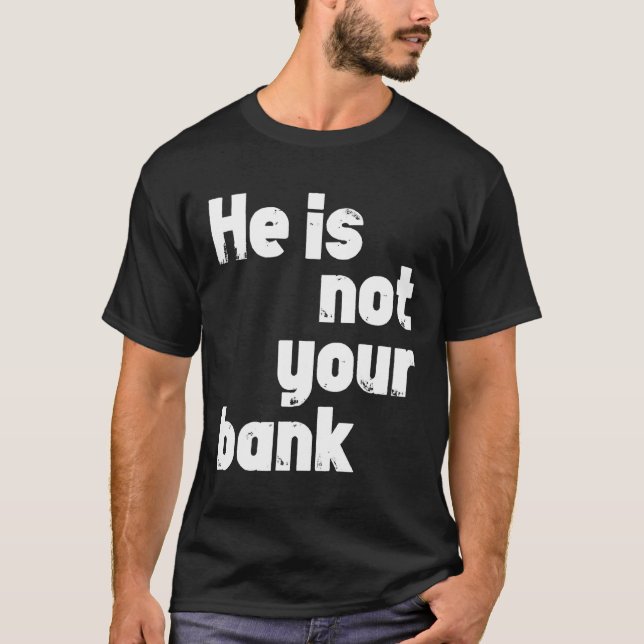 Camiseta Él No Es Tu Banco (Anverso)