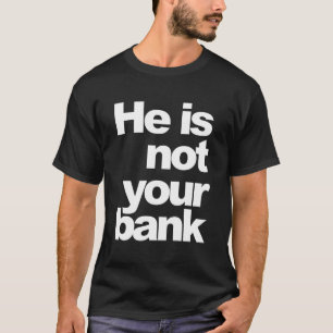 Camiseta Él No Es Tu Banco