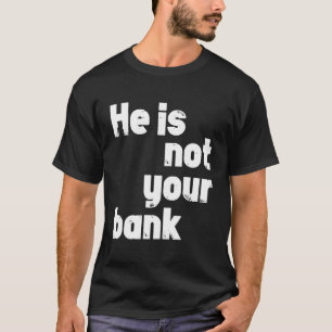 Camiseta Él No Es Tu Banco
