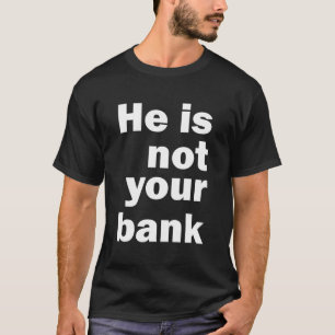 Camiseta Él No Es Tu Banco