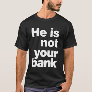 Camiseta Él No Es Tu Banco