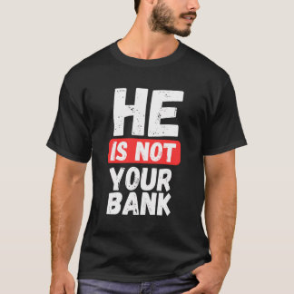 Camiseta Él No Es Tu Banco