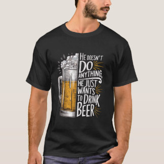 Camiseta Él no hace nada que solo quiere beber cerveza
