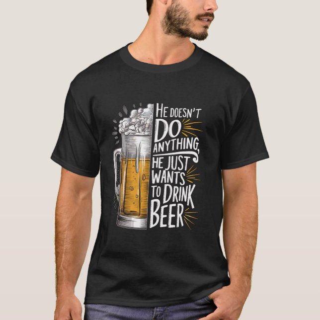 Camiseta Él no hace nada que solo quiere beber cerveza (Anverso)