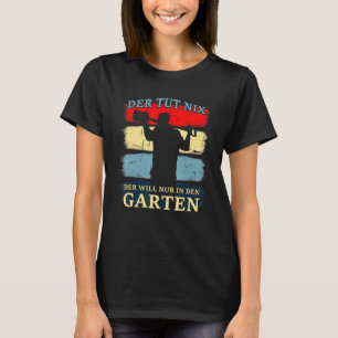 Camiseta El No Hace Nada Solo Quiere Estar En El Jardinero