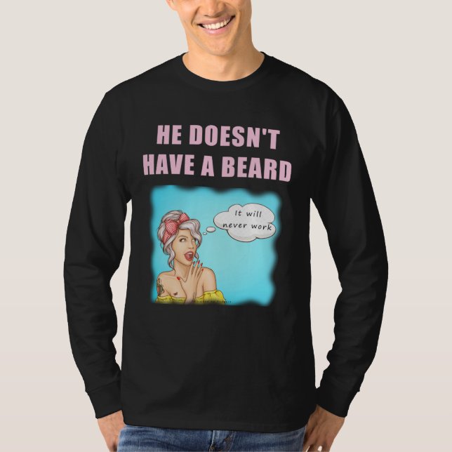 Camiseta Él no tiene barba, nunca funcionará   No afeitado (Anverso)