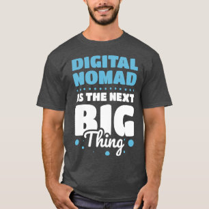 CAMISETA EL NOMAD DIGITAL ES LO SIGUIENTE GRANDE