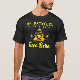 Camiseta El Nombre De La Princesa Del Taco Es Taco Belle Ci
