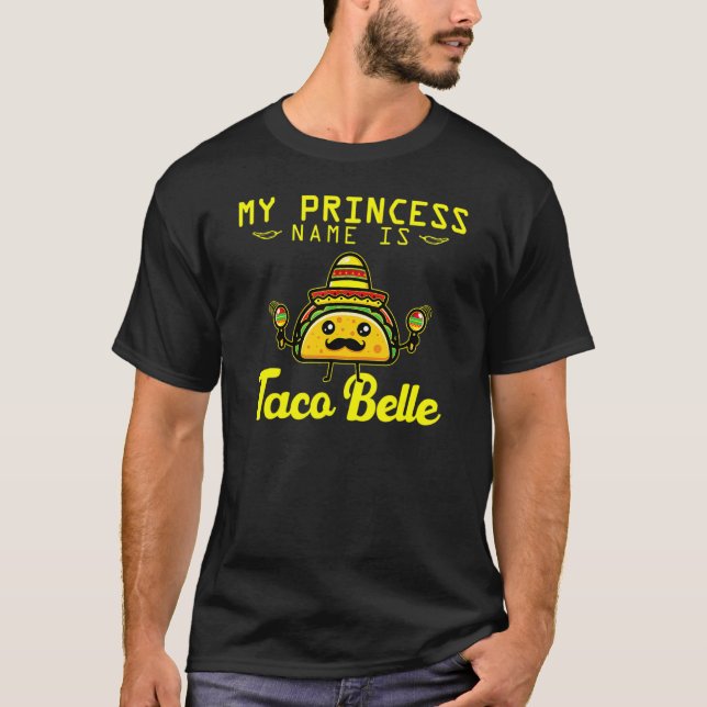 Camiseta El Nombre De La Princesa Del Taco Es Taco Belle Ci (Anverso)