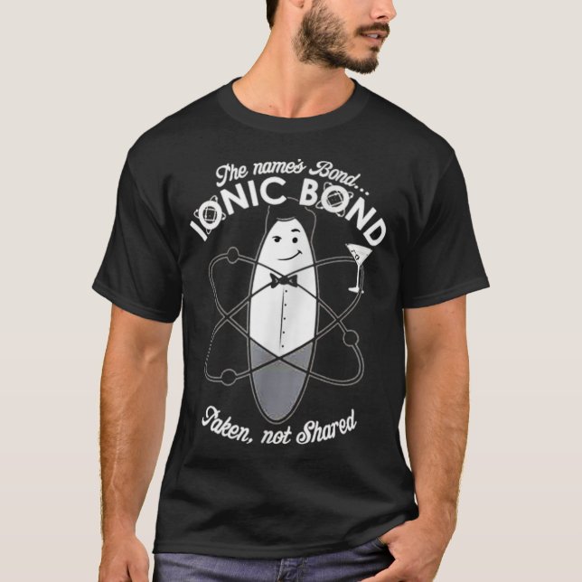 Camiseta El Nombre Es Bond Ionic Bond Chemistry Puns (Anverso)