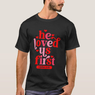 Camiseta Él nos amó primero 1 Juan 4 19