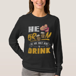 Camiseta Él Novio Sólo Estamos Aquí Para Beber Despedida de