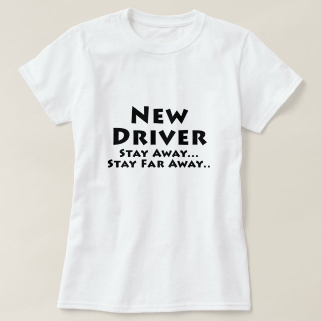Camiseta El nuevo conductor permanece lejos estancia lejos (Diseño del anverso)
