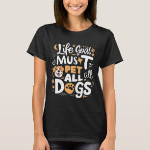 Camiseta el objetivo de vida debe mascota a todos los perro