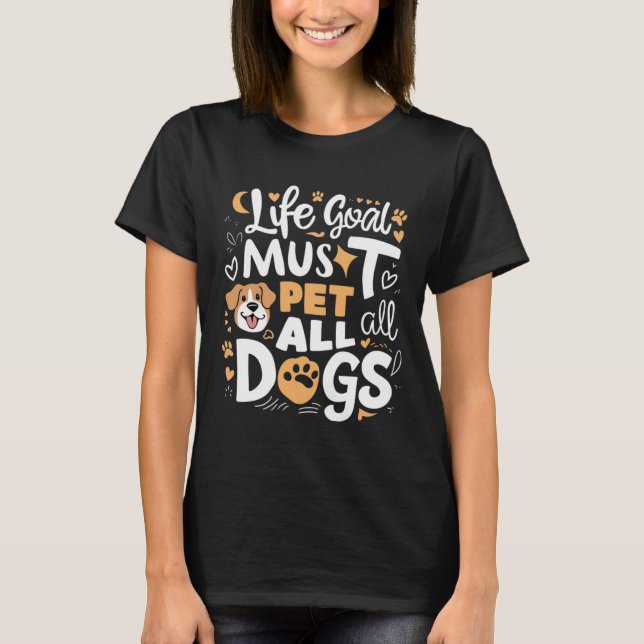 Camiseta el objetivo de vida debe mascota a todos los perro (Anverso)