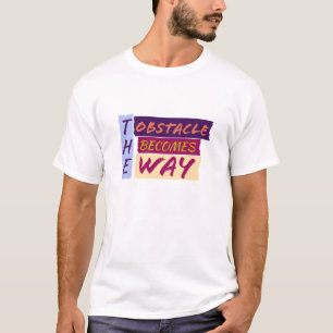 Camiseta El Obstáculo Se Convierte En El Camino