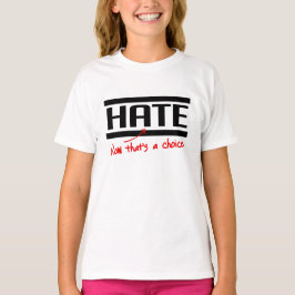 Camiseta El odio es una elección