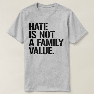 Camiseta El odio no es un valor familiar