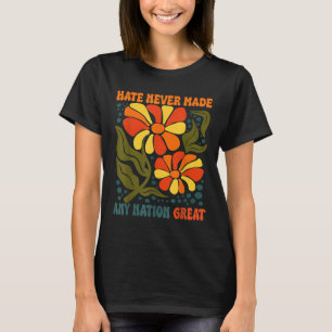 Camiseta El Odio Nunca Hizo A Ninguna Nación Gran Cita Polí