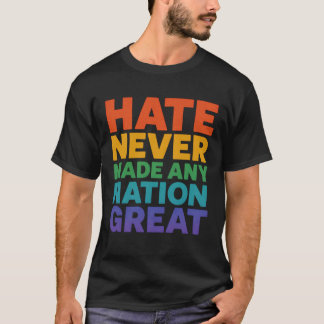 Camiseta El Odio Nunca Hizo Grande A Ninguna Nación