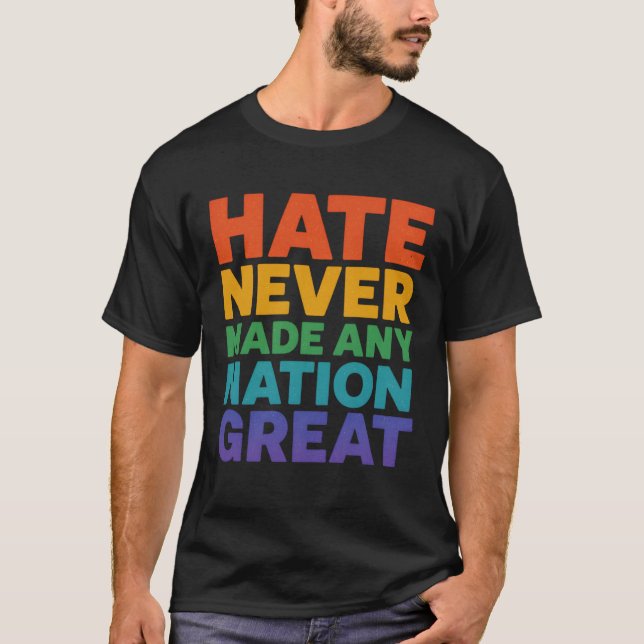 Camiseta El Odio Nunca Hizo Grande A Ninguna Nación (Anverso)