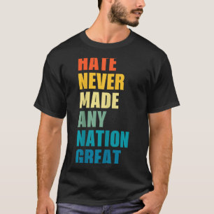 Camiseta El odio nunca hizo grande a ninguna nación Anti-tr