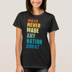 Camiseta El odio nunca hizo grande a ninguna nación Anti-tr