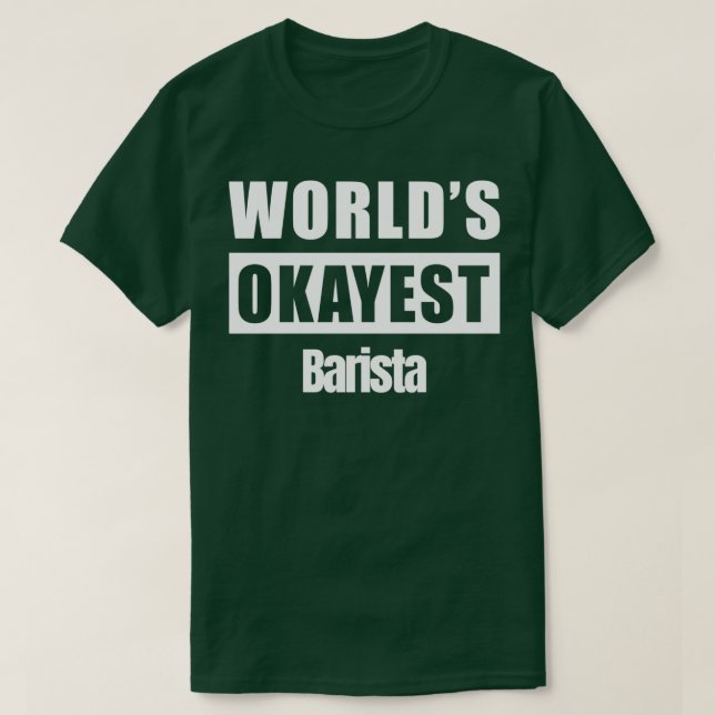 Camiseta El Okayest Barista 2 de Worldx27 (Diseño del anverso)