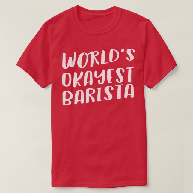 Camiseta El Okayest Barista 3 de Worldx27 (Diseño del anverso)