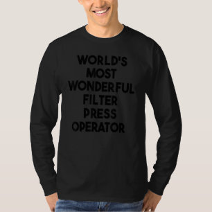Camiseta El operador de prensa de filtro más maravilloso de