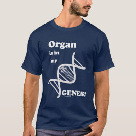 Camiseta El Órgano Está En Mis Genes