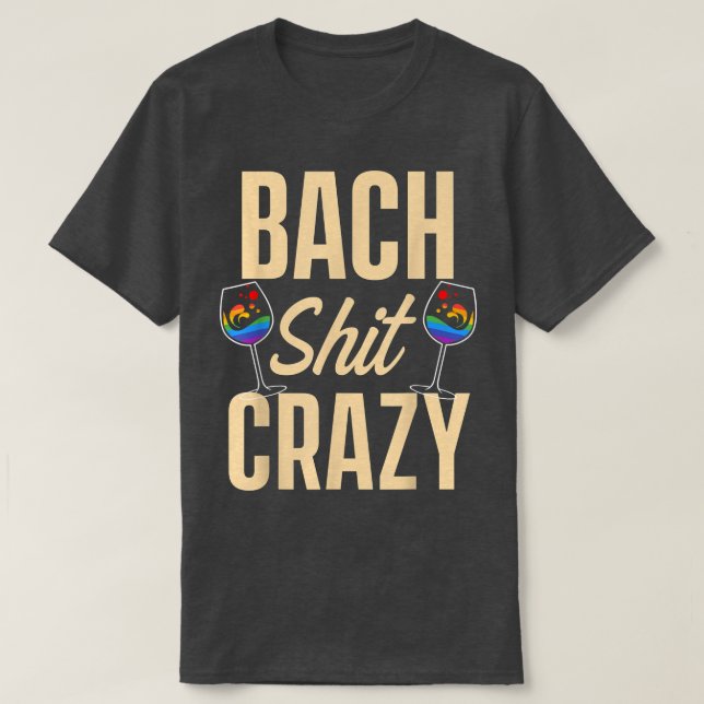 Camiseta El orgullo LGBT Gay Bacheler Party Bach Loco Engag (Diseño del anverso)
