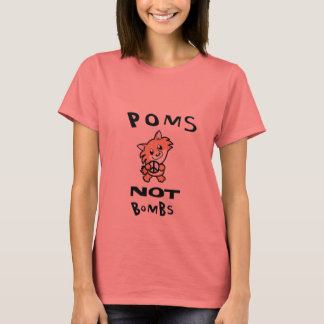 Camiseta El original, uno y sólo Poms Not Bombs dama T
