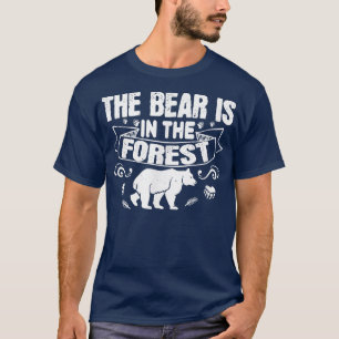 Camiseta El Oso Está En El Bosque - El Oso Más Grande De 18