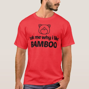 Camiseta El oso Panda Pregúntame Por Qué Me Gusta Bamboo Fu