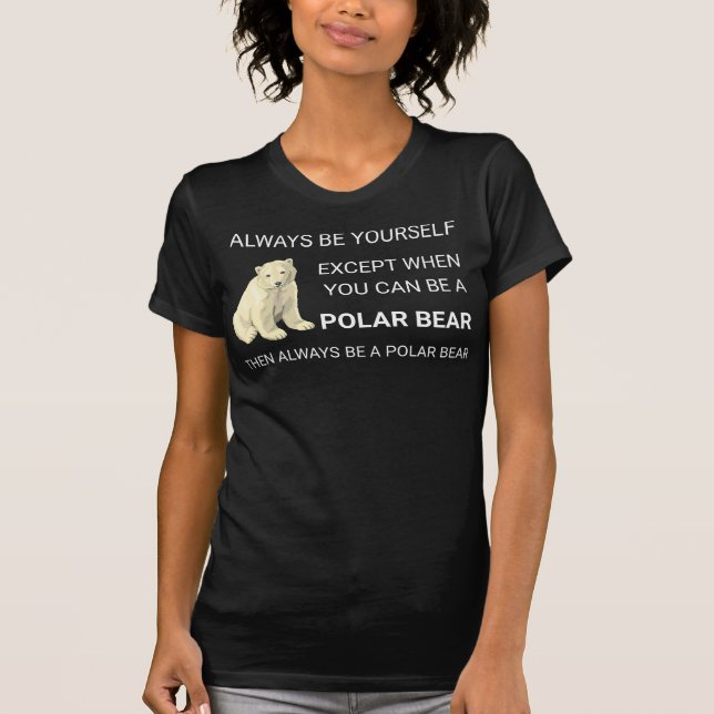 Camiseta El Oso Polar Gracioso Siempre Sea Tu Propio Amante (Anverso)